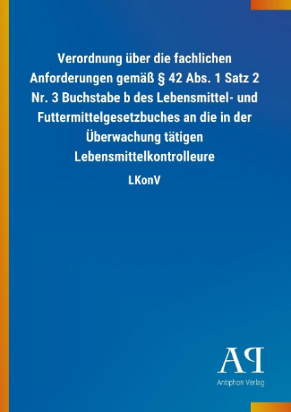 Verordnung über die fachlichen Anforderungen gemäß § 42 Abs. 1 Satz 2 Nr. 3 Buchstabe b des Lebensmi