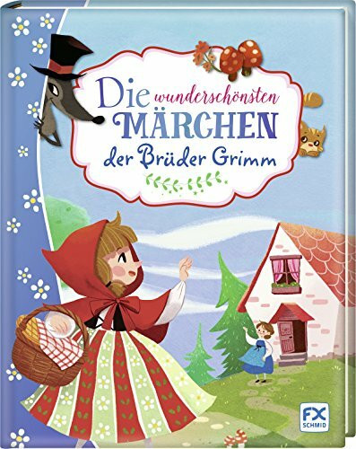 Die wunderschönsten Märchen der Brüder Grimm