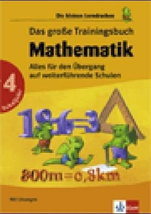 Training Mathematik. 4. Schuljahr. Alles für den Übergang auf weiterführende Schulen. (Die kleinen Lerndrachen)