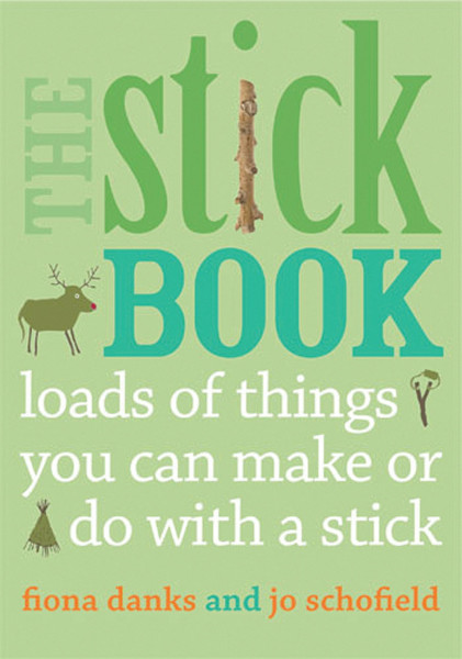 Stick Book: Loads of Things You Can Make or Do with a Stick (Going Wild)