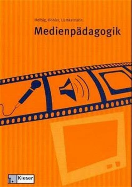 Medienpädagogik: Grundlagen und Projekte für Ausbildung und Beruf Lehr-/Fachbuch