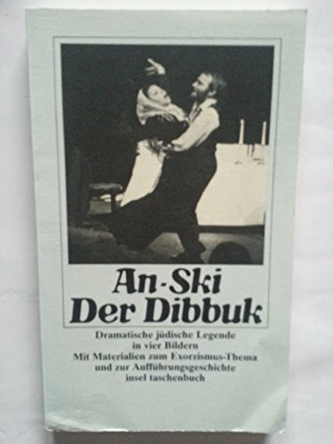 Der Dibbuk. Dramatische Legende in 4 Bildern. Mit Materialien zum Exorzismus-Thema und zur Aufführungsgeschichte
