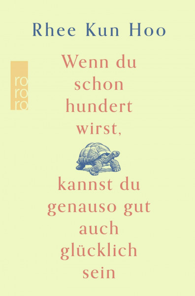 Wenn du schon hundert wirst, kannst du genauso gut auch glücklich sein: Der Bestseller aus Korea