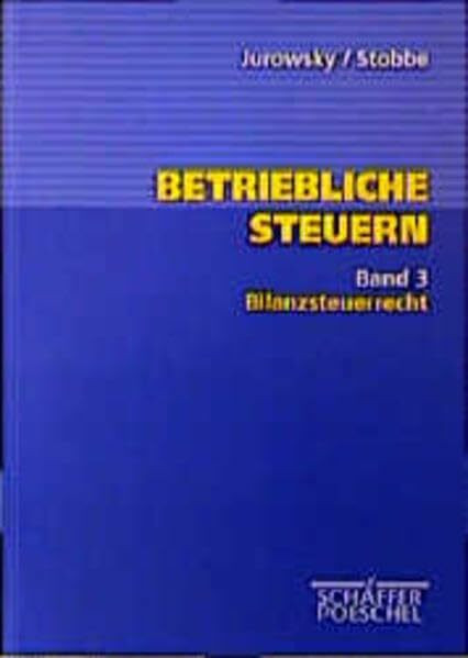 Betriebliche Steuern, Bd.3, Bilanzsteuerrecht