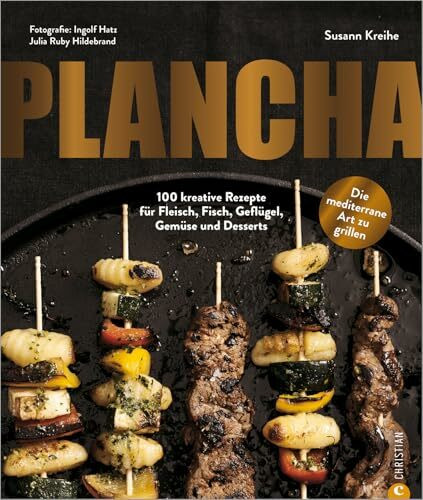 Plancha: 100 kreative Rezepte für Fleisch, Fisch, Geflügel, Gemüse und Desserts. Die mediterrane Art zu grillen.
