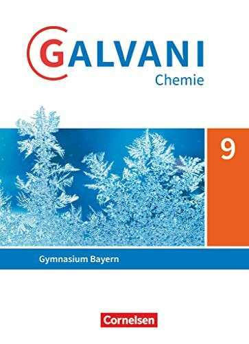 Galvani - Chemie für Gymnasien - Ausgabe B - Für naturwissenschaftlich-technologische Gymnasien in Bayern - Neubearbeitung - 9. Jahrgangsstufe: ... Bayern - Neubearbeitung, 9. Jahrgangsstufe)
