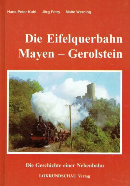 Die Eifelquerbahn Mayen Gerolstein. Die Geschichte einer Nebenbahn