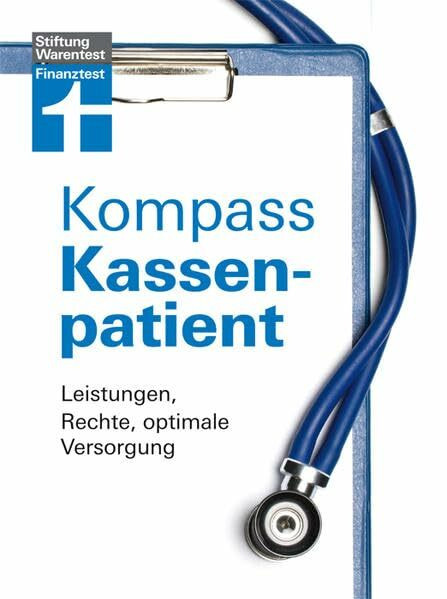 Kompass Kassenpatient: Leistungen, Rechte, optimale Versorgung