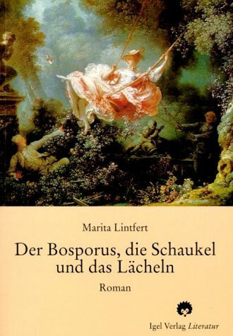 Der Bosporus, die Schaukel und das Lächeln: Roman