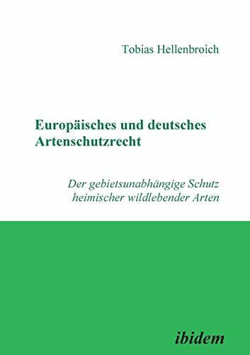 Europäisches und deutsches Artenschutzrecht: Der gebietsunabhängige Schutz heimischer wildlebender Arten
