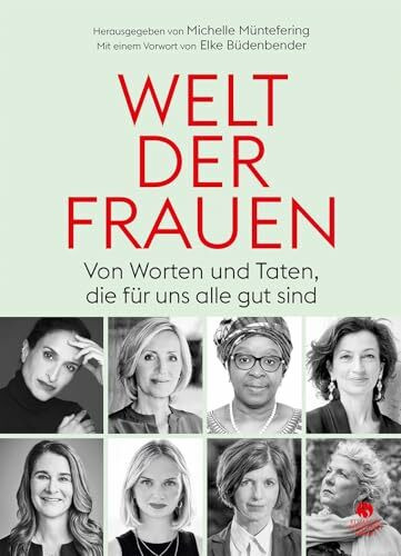 WELT DER FRAUEN: Von Worten und Taten, die für uns alle gut sind