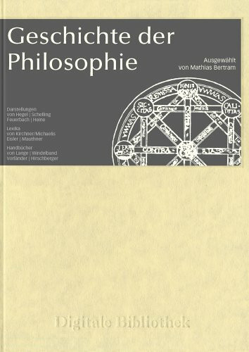 Digitale Bibliothek 3: Geschichte der Philosophie: Darstellungen, Lexika, Handbücher. Für Windows 95/98/2000/Me/NT oder XP