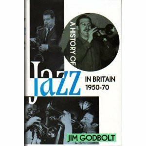 History of Jazz in Britain 1950-70