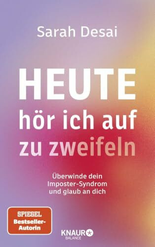 Heute hör ich auf zu zweifeln: Überwinde dein Imposter-Syndrom und glaub an dich | Mit Hochstapler-Syndrom-Selbstanalyse und fundierten Strategien