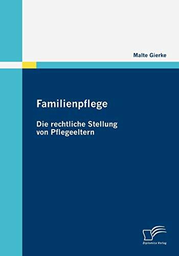 Familienpflege - Die rechtliche Stellung von Pflegeeltern Familienpflege - Die rechtliche Stellung von Pflegeeltern