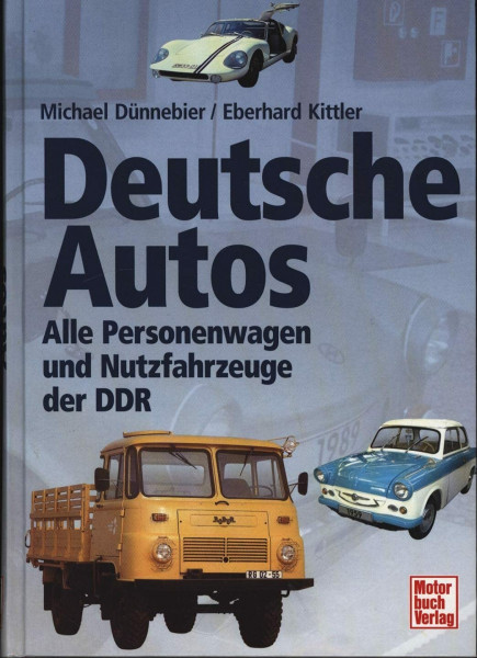 Deutsche Autos: Alle Personenwagen und Nutzfahrzeuge der DDR