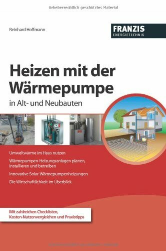 Heizen mit der Wärmepumpe im Alt- und Neubau (Energietechnik)