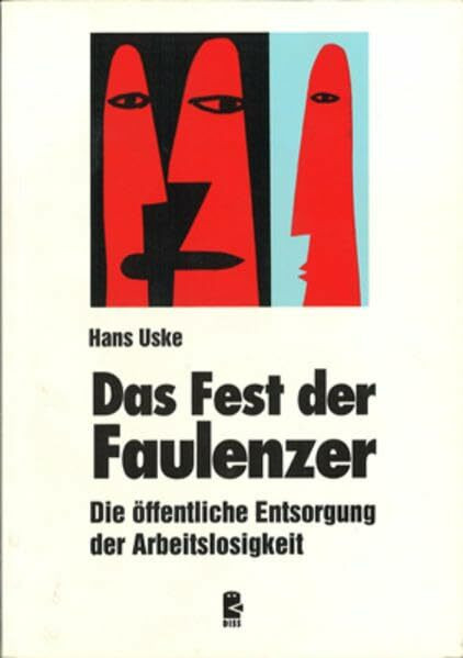 Das Fest der Faulenzer: Die öffentliche Entsorgung der Arbeitslosigkeit
