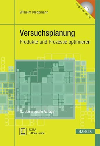 Versuchsplanung: Produkte und Prozesse optimieren (Praxisreihe Qualität)