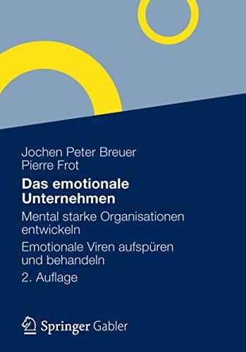 Das emotionale Unternehmen: Mental starke Organisationen entwickeln - Emotionale Viren aufspüren und behandeln Das emotionale Unternehmen: Mental starke Organisationen entwickeln - Emotionale Viren aufspüren und behandeln