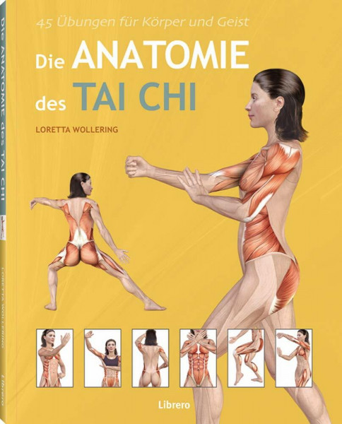 DIE ANATOMIE DES TAICHI: 45 Übungen für Körper und Geist