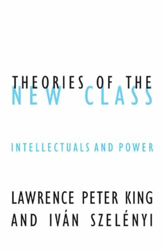 Theories of the New Class: Intellectuals and Power: Intellectuals and Power Volume 20 (Contradictions, Band 20)