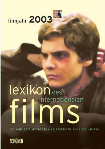 Lexikon des Internationalen Films. Filmjahr 2003