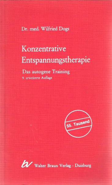 Konzentrative Entspannungstherapie : das autogene Training nach Prof. Dr. Dr. h.c. J. H. Schulz.