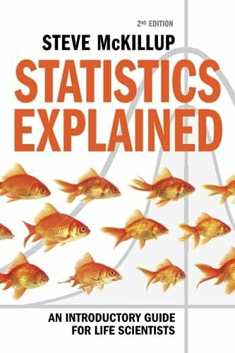 Statistics Explained 2ed: An Introductory Guide for Life Scientists