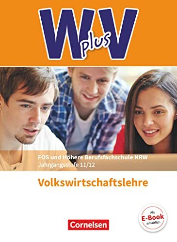 W plus V - Wirtschaft für Fachoberschulen und Höhere Berufsfachschulen - VWL - Fachhochschulreife Nordrhein-Westfalen - Ausgabe 2020: Schulbuch W plus V - Wirtschaft für Fachoberschulen und Höhere Berufsfachschulen - VWL - Fachhochschulreife Nordrhein-Westfalen - Ausgabe 2020: Schulbuch