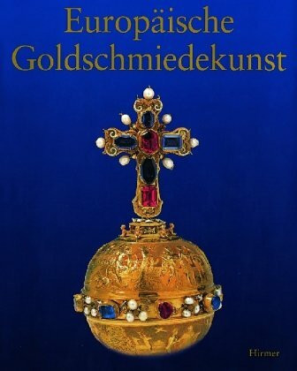 Studien zur europäischen Goldschmiedekunst des 14. bis 20. Jahrhunderts: Festschrift für Helmut Seling zum 80. Geburtstag am 12. Februar 2001