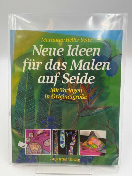 Neue Ideen für das Malen auf Seide. Mit Vorlagen in Originalgröße