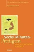 Sechs-Minuten-Predigten. Für die Sonn- und Festtage im Lesejahr B. Mit Meditationen und Segensworten