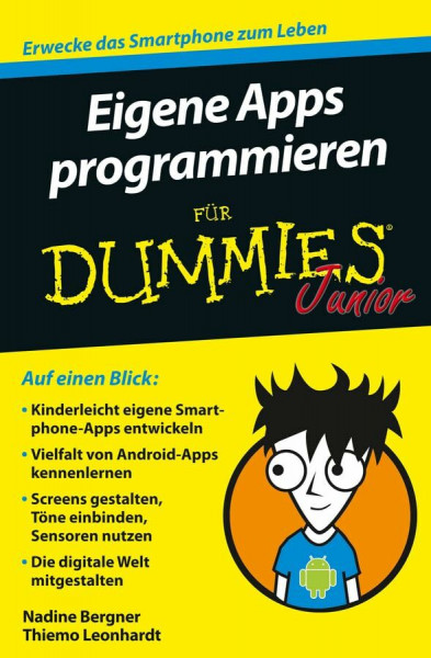 Eigene Apps programmieren für Dummies Junior: Erwecke das Smartphone zum Leben