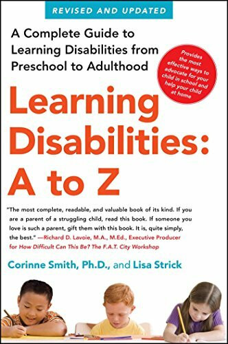 Learning Disabilities: A to Z: A Complete Guide to Learning Disabilities from Preschool to Adulthood