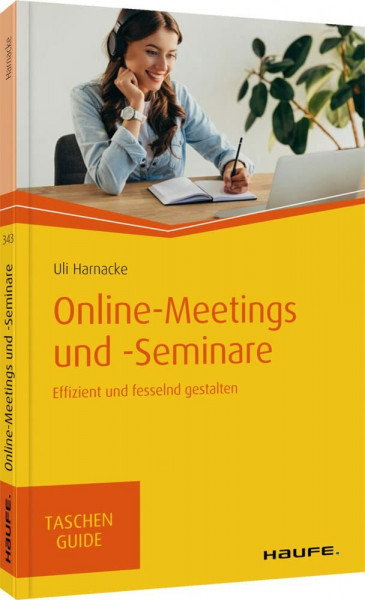 Online-Meetings und -Seminare: Effizient und fesselnd gestalten (Haufe TaschenGuide)