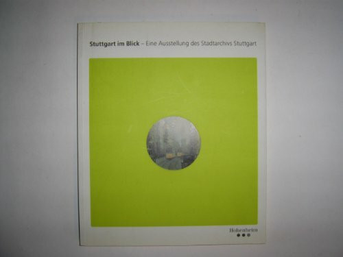 Matz: Stuttgart im Blick: Eine Ausstellung des Stadtarchivs Stuttgart im Forum der Landesbank Baden-Württemberg vom 17.09.-17.11.2002 (Veröffentlichungen des Archivs der Stadt Stuttgart)