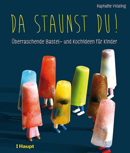 Da staunst du!: Überraschende Bastel- und Kochideen für Kinder