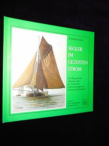 Segler im Gezeitenstrom - Die Biografie der hoelzernen EWER mit kolorierten Federzeichnungen