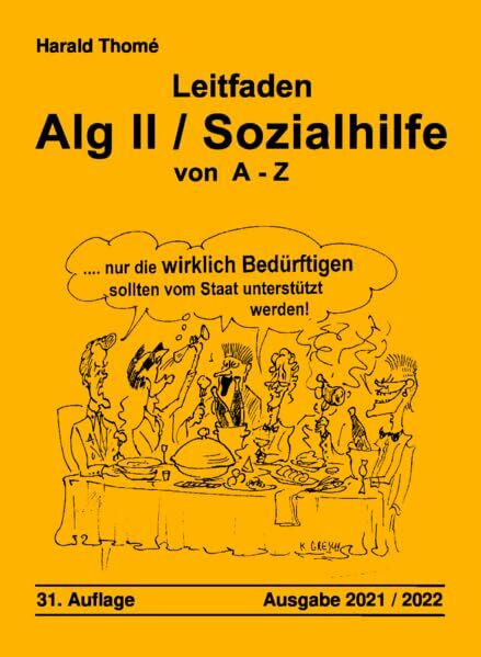 Leitfaden Alg II / Sozialhilfe von A-Z: Ein praktischer Ratgeber für alle, die Arbeitslosengeld II / Sozialhilfe beziehen müssen und über ihre Rechte informiert werden wollen