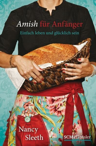 Amish für Anfänger: Einfach leben und glücklich sein