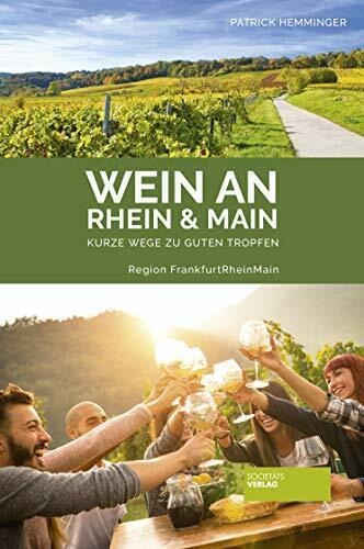 Societäts-Verlag Wein An Rhein Und Main - Kurze Wege Zu Guten Tropfen