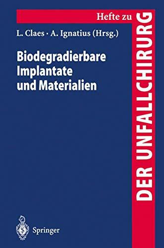 Biodegradierbare Implantate und Materialien (Hefte zur Zeitschrift "Der Unfallchirurg", 265, Band 265)