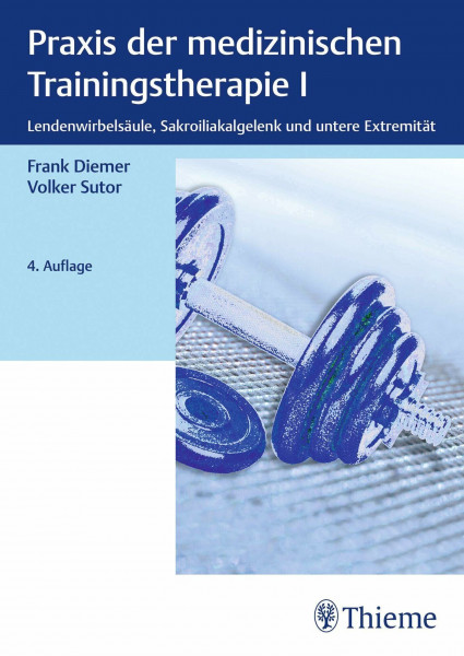 Praxis der medizinischen Trainingstherapie I: Lendenwirbelsäule, Sakroiliakalgelenk und untere Extremität