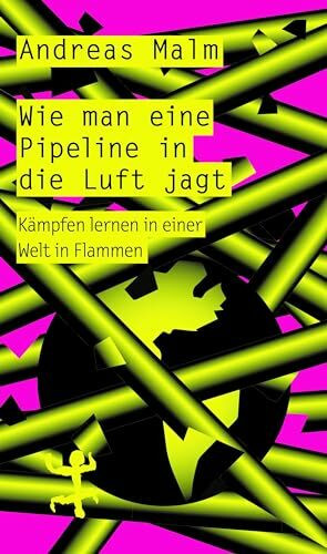 Wie man eine Pipeline in die Luft jagt: Kämpfen lernen in einer Welt in Flammen