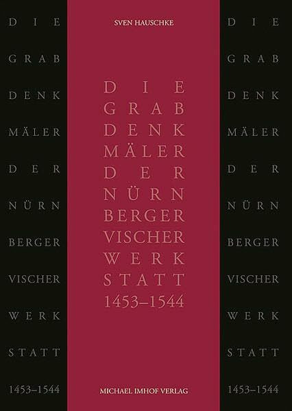 Die Grabdenkmäler der Nürnberger Vischer-Werkstatt (1453-1544): Diss. (Denkmäler Deutscher Kunst: Bronzegeräte des Mittelalters)