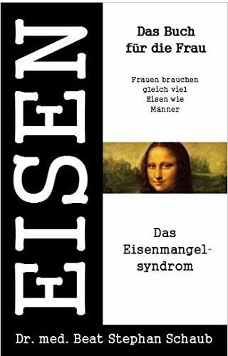 Eisen. das Buch für die Frau. Inhalt: 2 Bände: Das Eisenmangel-Syndrom / Die Eisen-Therapie