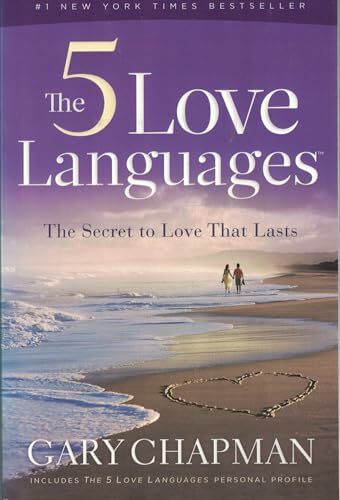 The 5 Love Languages: The Secret to Love That Lasts: How to Express Heartfelt Commitment to Your Mate