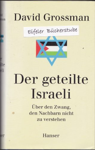 Der geteilte Israeli: Reportagen über den Zwang, den Nachbarn nicht zu verstehen