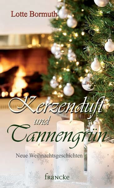 Kerzenduft und Tannengrün: Neue Weihnachtsgeschichten
